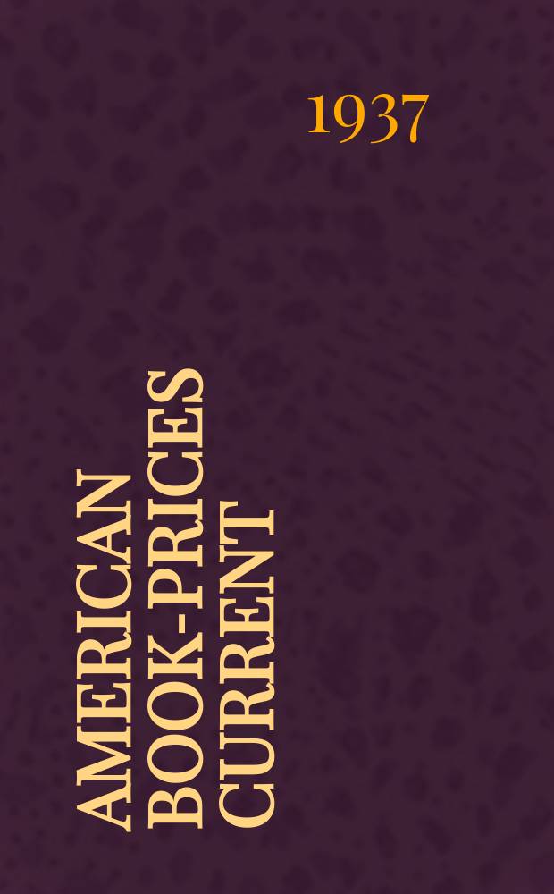 American book-prices current : A record of books, manuscripts and autographs sold in the principal auction rooms of the United States during the season ... Vol.43 : 1936/1937