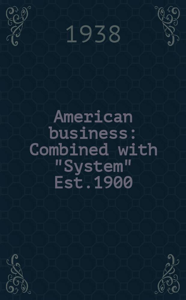 American business : Combined with "System" Est.1900