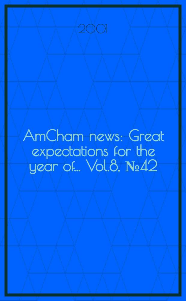 AmCham news : Great expectations for the year of ... Vol.8, №42