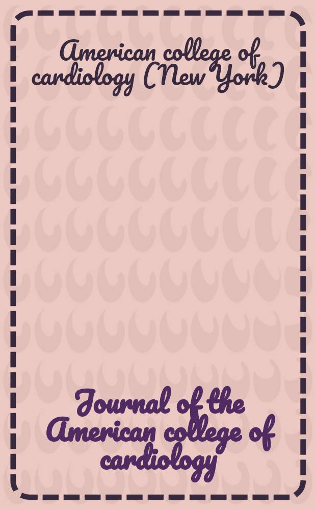 Journal of the American college of cardiology : JACC. 2004 к vol. 44, № 2, suppl. A : Highlights of the 53rd Annual scientific session of the American college of cardiology, March 7-10, 2004