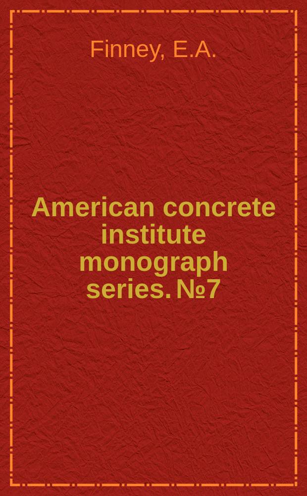 American concrete institute monograph series. №7 : Better concrete pavement serviceability