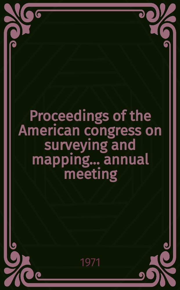 Proceedings of the American congress on surveying and mapping ... annual meeting