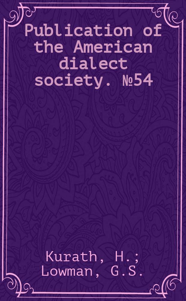 Publication of the American dialect society. №54 : The dialectical structure ...