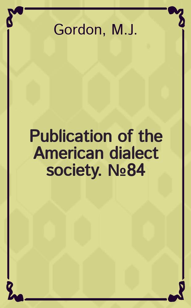 Publication of the American dialect society. №84 : Small-town-values and big-city vowels
