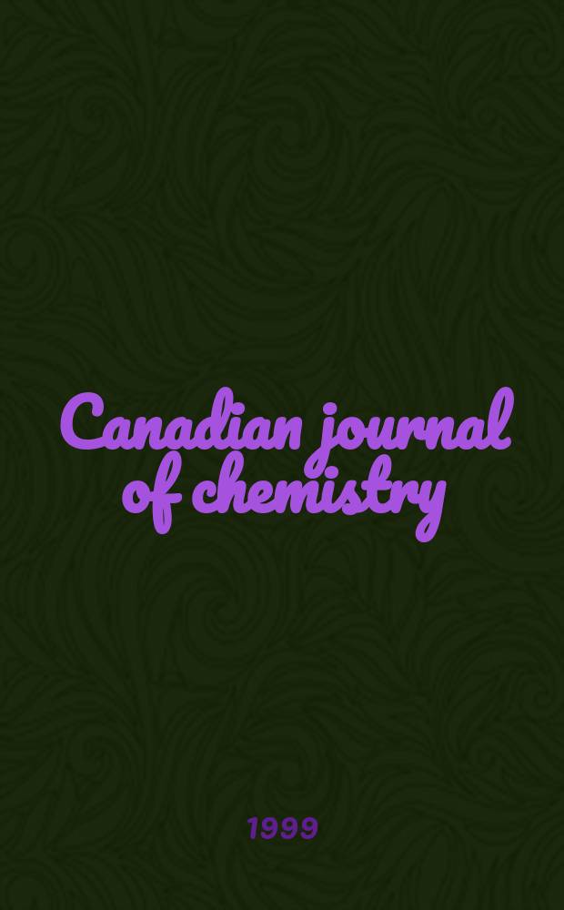 Canadian journal of chemistry : [Formerly Sect.B Canadian journal of research]. Vol.77, №5/6 : Dedicated to Prof. A. Jerry Kresge