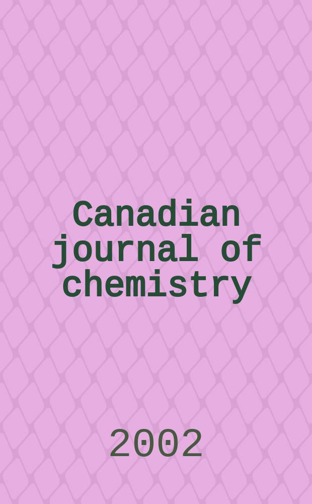 Canadian journal of chemistry : [Formerly Sect.B Canadian journal of research]. Vol.80, №4