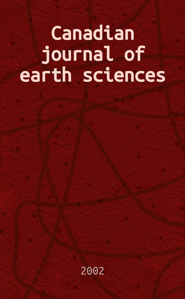 Canadian journal of earth sciences : Issued. by The National research council of Canada. Vol.39, №12