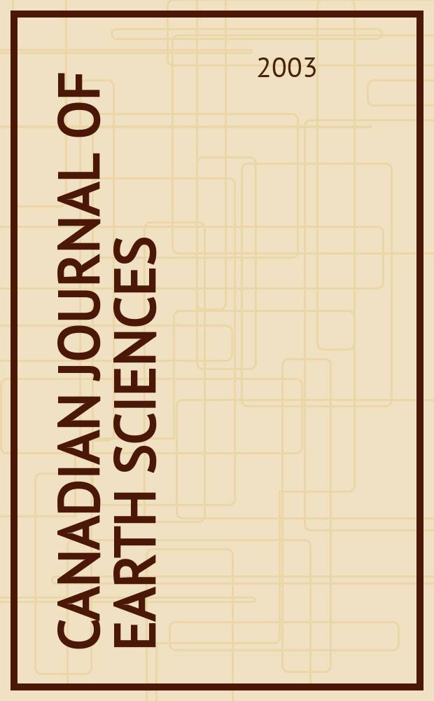 Canadian journal of earth sciences : Issued. by The National research council of Canada. Vol.40, №1