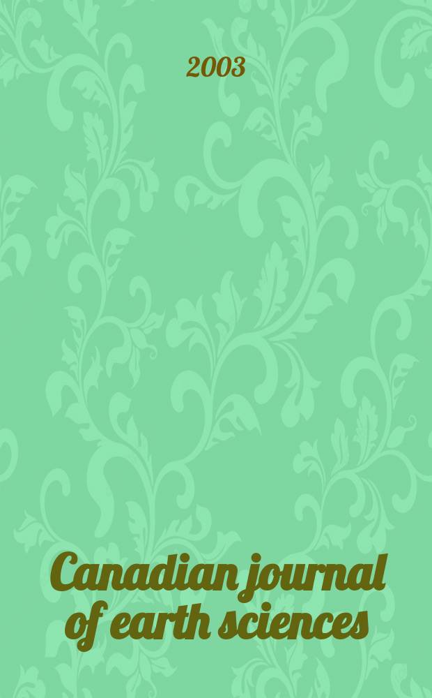 Canadian journal of earth sciences : Issued. by The National research council of Canada. Vol.40, №6