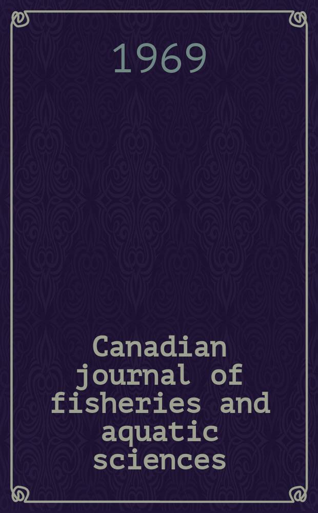 Canadian journal of fisheries and aquatic sciences : Formerly the Journal of the fisheries research board of Canada. Vol.26, №4 : (Dedicated to Prof. T.W. M. Cameron)