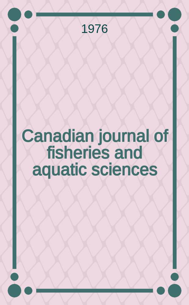 Canadian journal of fisheries and aquatic sciences : Formerly the Journal of the fisheries research board of Canada. Vol.33 №4, P.2 : Pacific science congress, 13th Vancouver. 1975