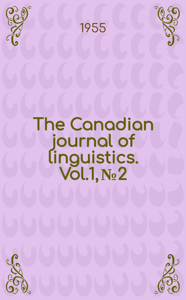 The Canadian journal of linguistics. Vol.1, №2 : Regular ser.