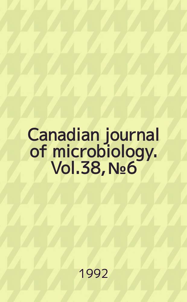 Canadian journal of microbiology. Vol.38, №6 : North American symbiotic nitrogen fixation conference (13; 1991; Banff, Canada)