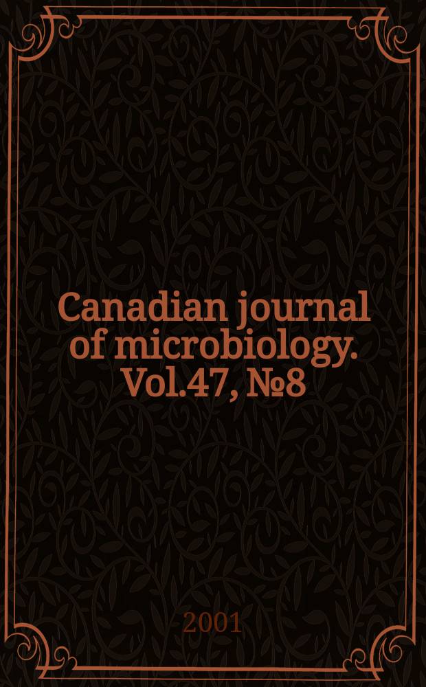 Canadian journal of microbiology. Vol.47, №8