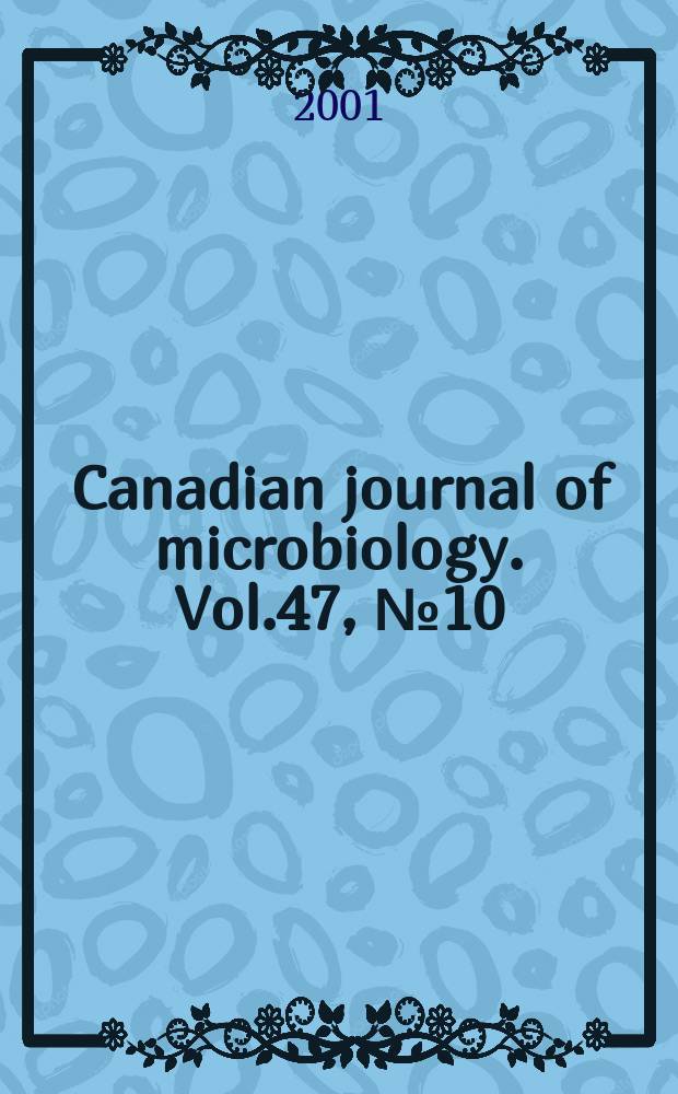 Canadian journal of microbiology. Vol.47, №10