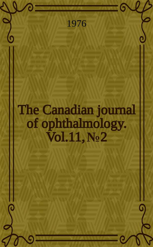 The Canadian journal of ophthalmology. Vol.11, №2