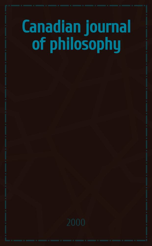 Canadian journal of philosophy : Publ. by the Canadian association for publishing in philosophy. Vol.30, №2