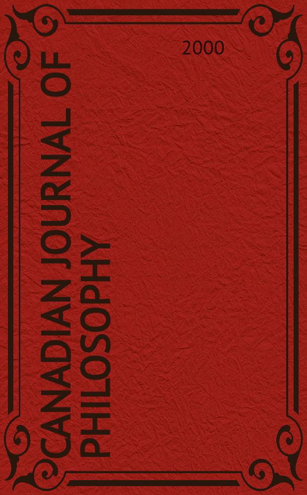 Canadian journal of philosophy : Publ. by the Canadian association for publishing in philosophy. Vol.30, №4