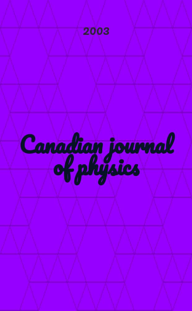 Canadian journal of physics : [Formerly section Canadian journal of research]. Vol.81, №6