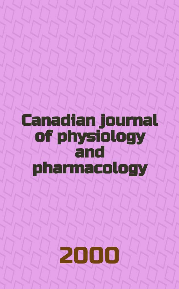 Canadian journal of physiology and pharmacology : Publ. by the National research council. Vol.78, №5