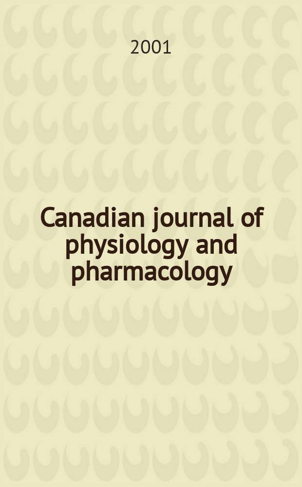 Canadian journal of physiology and pharmacology : Publ. by the National research council. Vol.79, №5