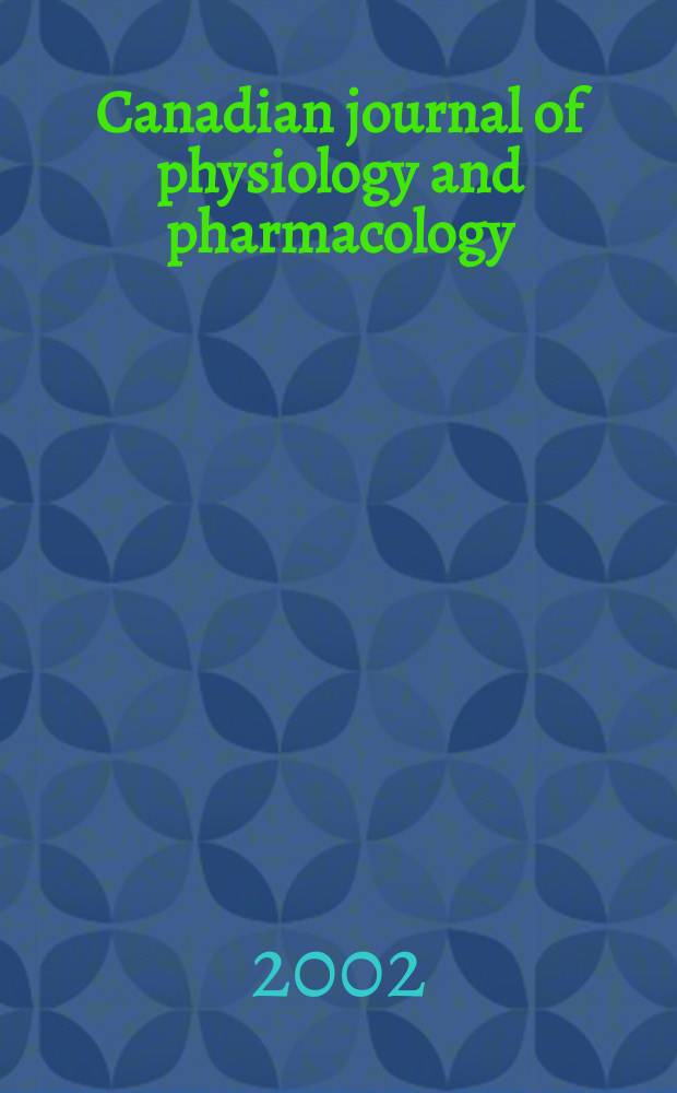 Canadian journal of physiology and pharmacology : Publ. by the National research council. Vol.80, №3