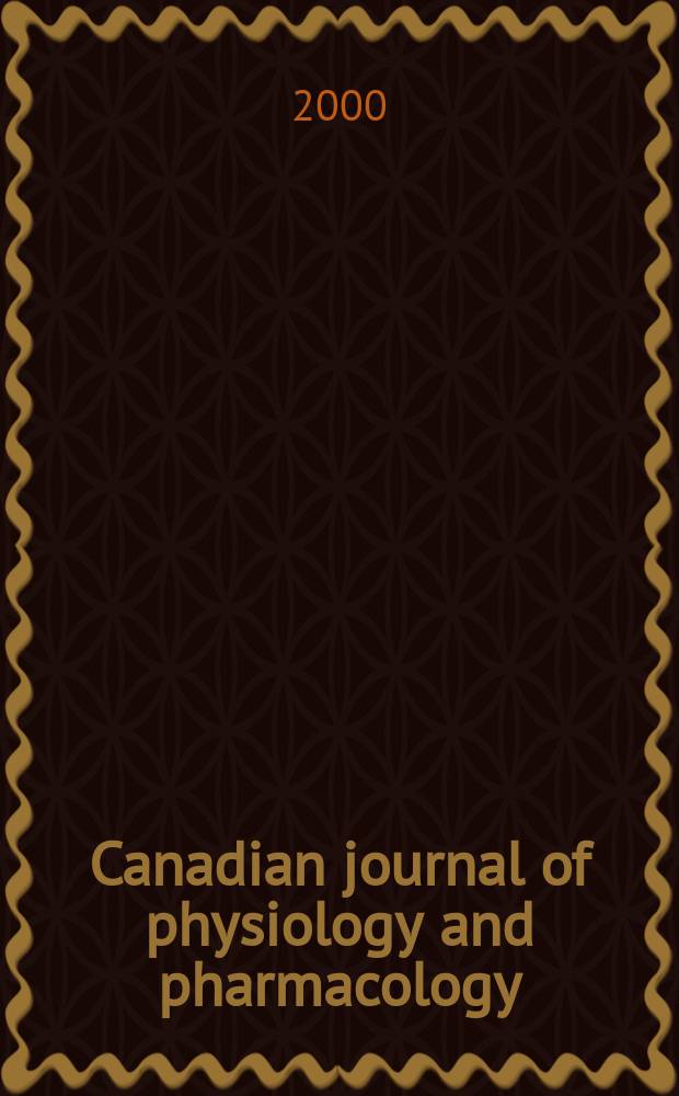 Canadian journal of physiology and pharmacology : Publ. by the National research council. Vol.78, №6