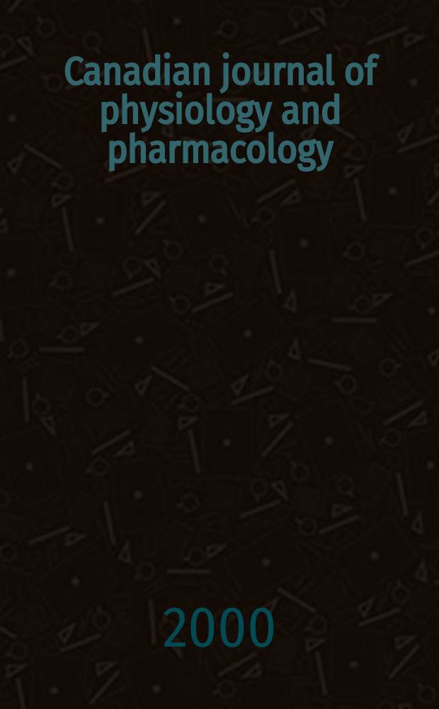 Canadian journal of physiology and pharmacology : Publ. by the National research council. Vol.78, №9