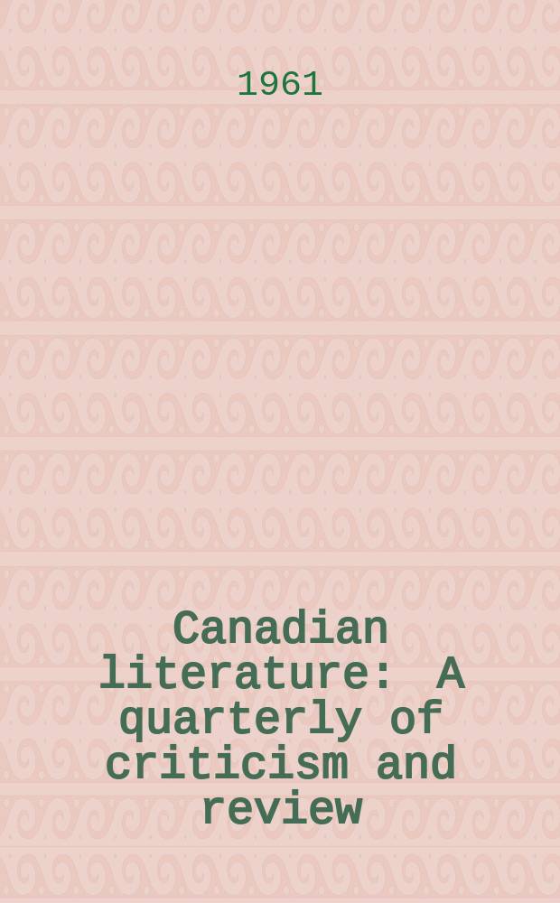 Canadian literature : A quarterly of criticism and review : Publ. by the Univ. British. Columbia