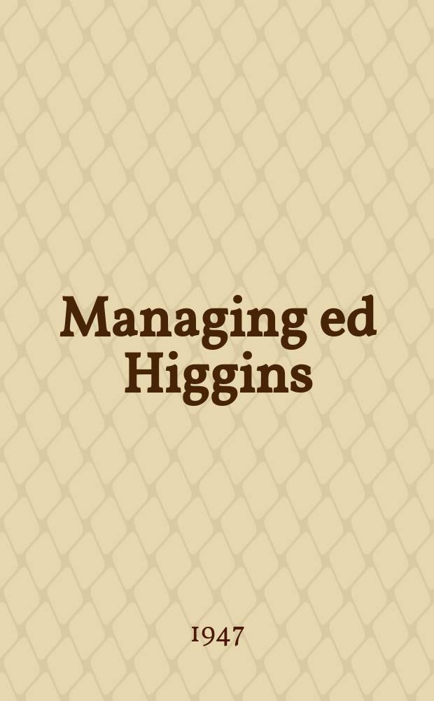 Managing ed Higgins