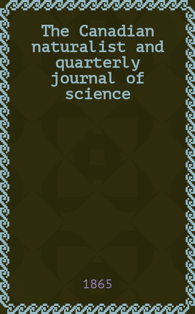 The Canadian naturalist and quarterly journal of science : With the Proceedings of the Natural history society of Montreal. Vol.2