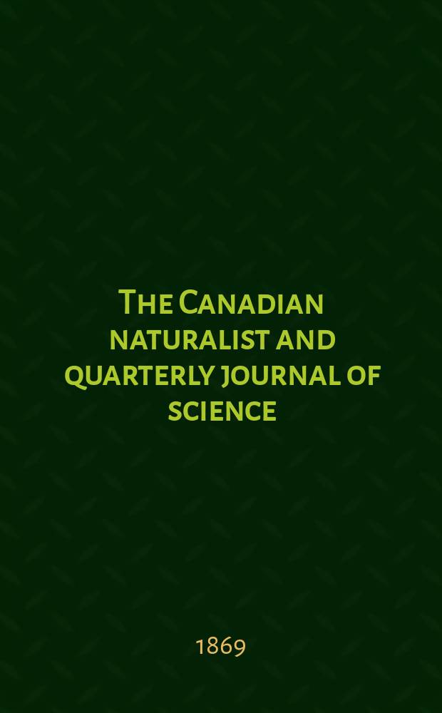 The Canadian naturalist and quarterly journal of science : With the Proceedings of the Natural history society of Montreal. Vol.4, №3