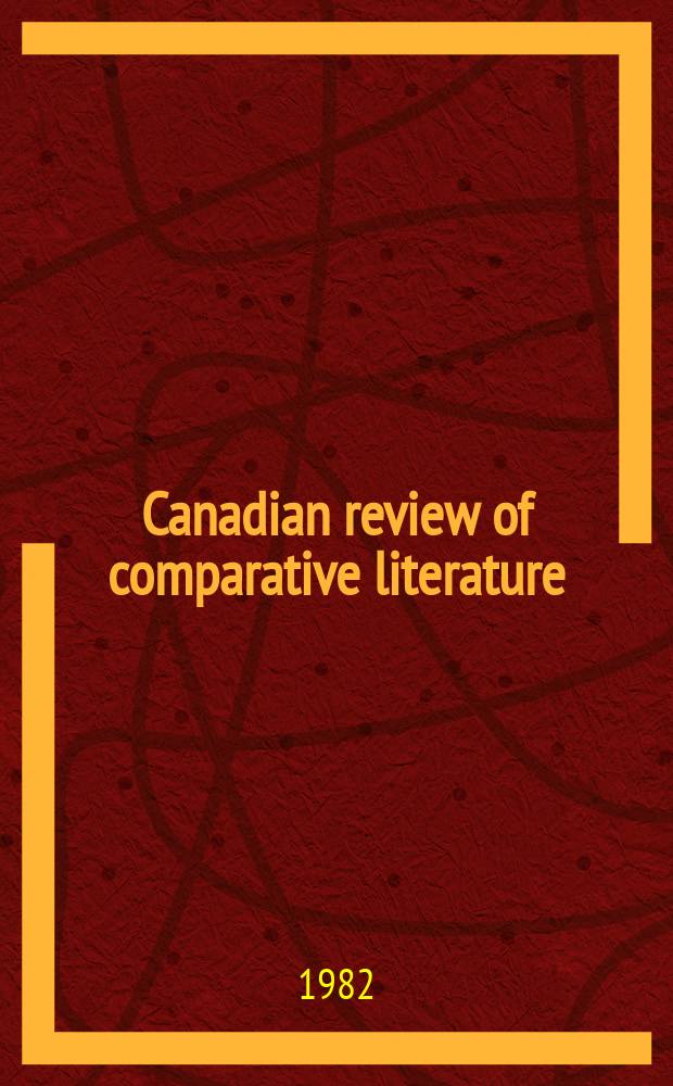 Canadian review of comparative literature : Publ. ... for the Canadian comparative lit. assoc. Vol.9, №2 : (Revue des revues)