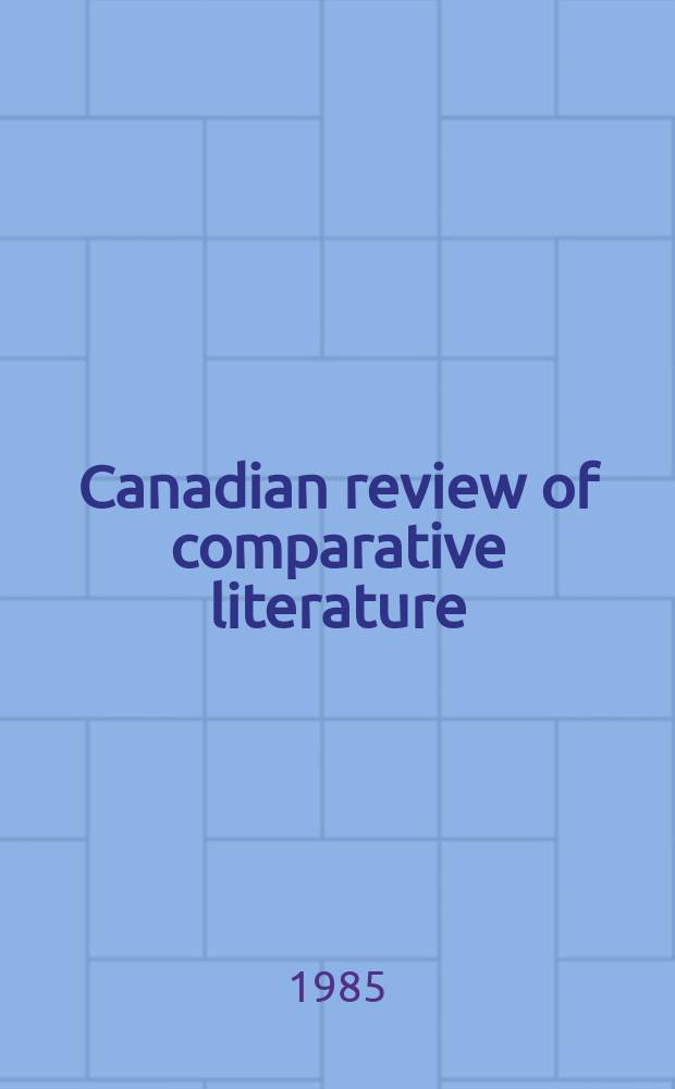 Canadian review of comparative literature : Publ. ... for the Canadian comparative lit. assoc. Vol.12, №2 : Game and the theories of game