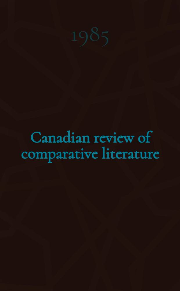 Canadian review of comparative literature : Publ. ... for the Canadian comparative lit. assoc. Vol.12, №4 : (Revue des revues)