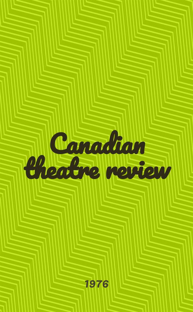 Canadian theatre review : Publ. quarterly under the auspices of the Faculty of fine arts, York univ