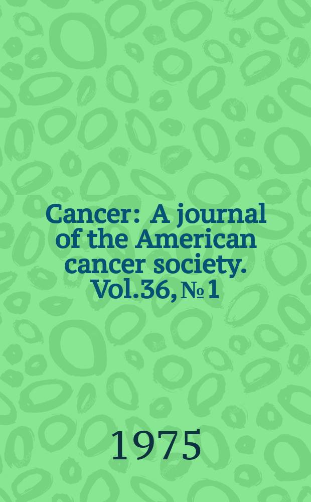 Cancer : A journal of the American cancer society. Vol.36, №1
