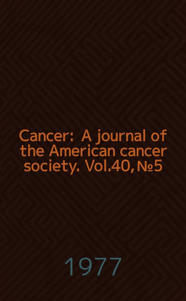 Cancer : A journal of the American cancer society. Vol.40, №5