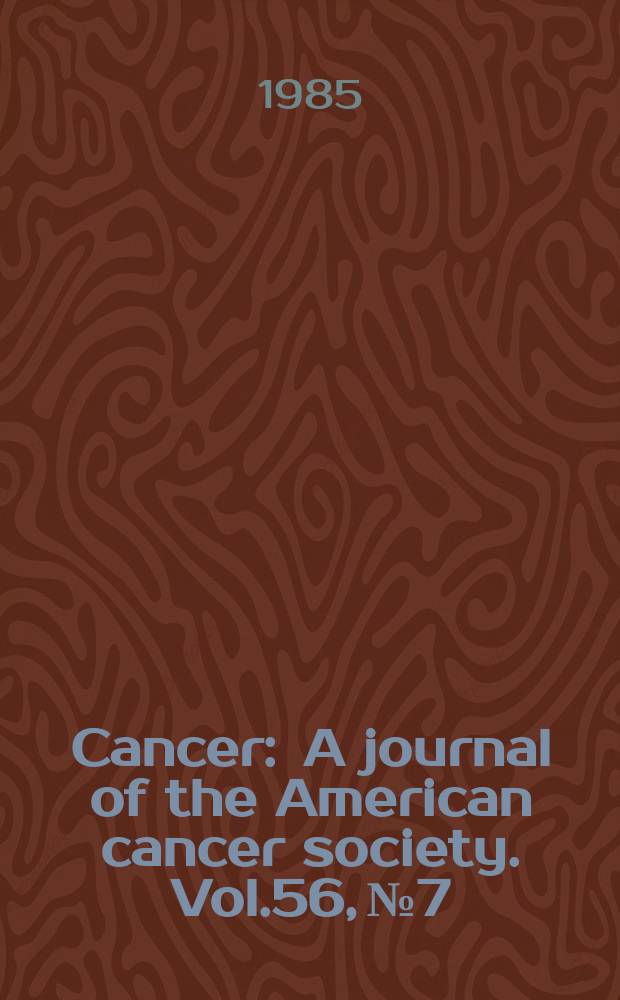 Cancer : A journal of the American cancer society. Vol.56, №7