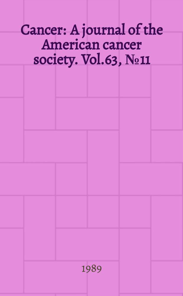 Cancer : A journal of the American cancer society. Vol.63, №11