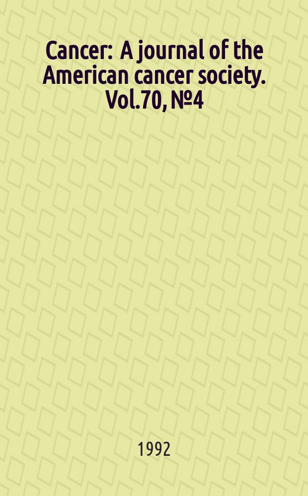 Cancer : A journal of the American cancer society. Vol.70, №4