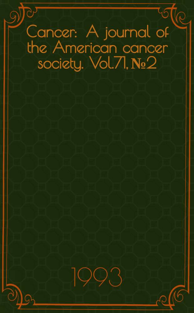 Cancer : A journal of the American cancer society. Vol.71, №2