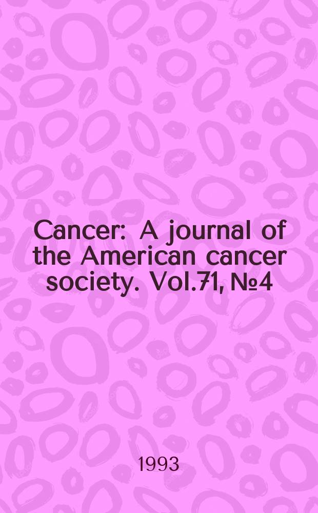 Cancer : A journal of the American cancer society. Vol.71, №4
