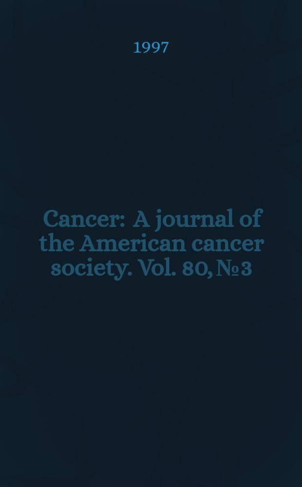 Cancer : A journal of the American cancer society. Vol. 80, № 3