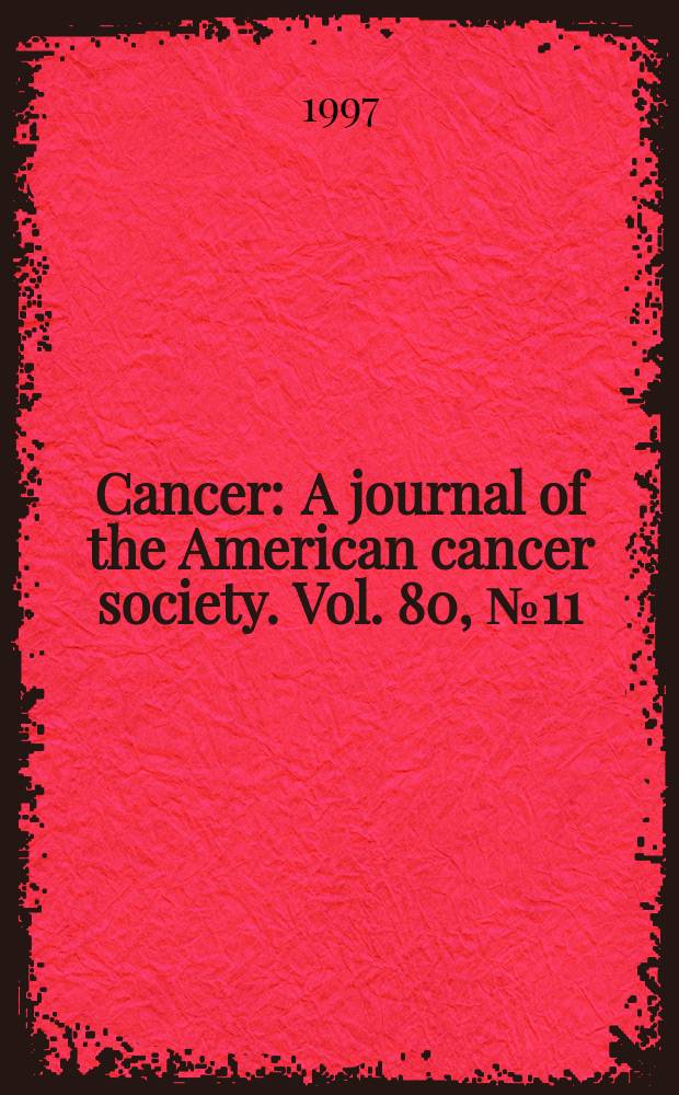 Cancer : A journal of the American cancer society. Vol. 80, № 11