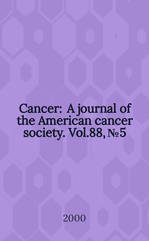 Cancer : A journal of the American cancer society. Vol.88, №5