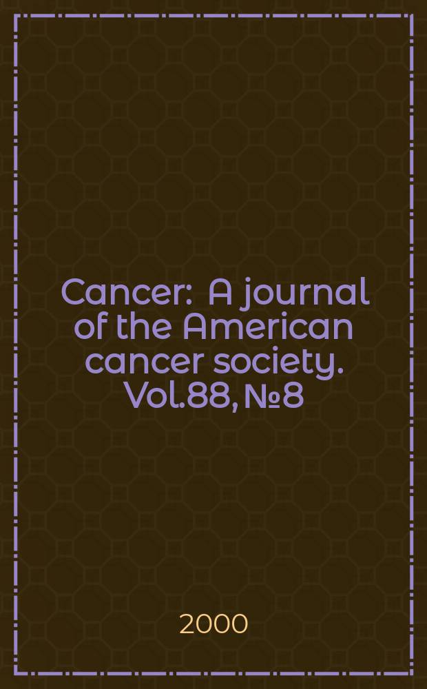 Cancer : A journal of the American cancer society. Vol.88, №8