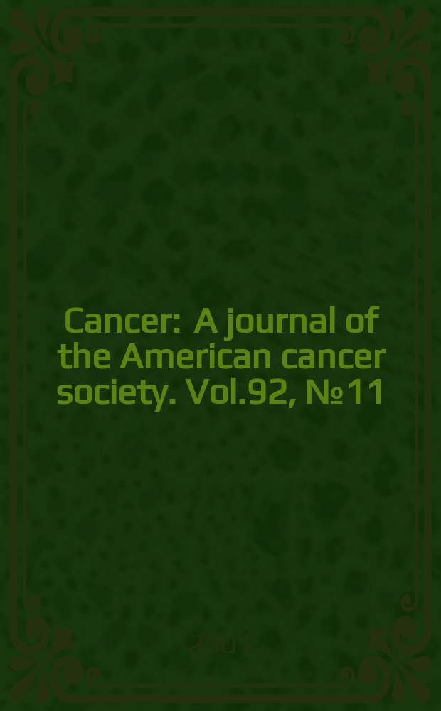 Cancer : A journal of the American cancer society. Vol.92, №11