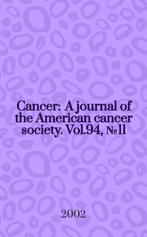 Cancer : A journal of the American cancer society. Vol.94, №11