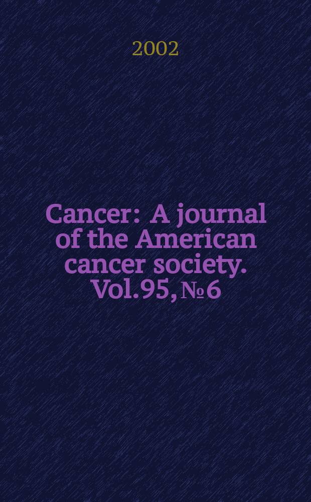 Cancer : A journal of the American cancer society. Vol.95, №6